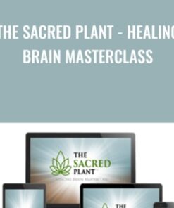 The Sacred Plant - Healing Brain Masterclass - John Malanca