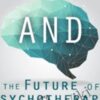 The Science of Consciousness and the Future of Psychotherapy - Daniel Siegel