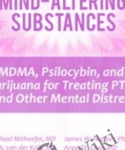 The Use of Mind-Altering Substances: MDMA, Psilocybin, and Marijuana for Treating PTSD and Other Mental Distress *Pre-Order* - Michael Mithoefer,  Bessel Van der Kolk ,  Richard C. Schwartz  ...