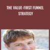 The Value-First Funnel Strategy - Roy Furr