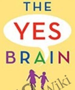 The Yes Brain - Daniel J. Siegel & Tina Payne Bryson