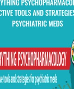 Everything Psychopharmacology: Effective tools and strategies for psychiatric meds - Tom Smith