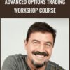 Advanced Options Trading Workshop Course - Tony Saliba