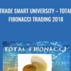 Trade Smart University – Total Fibonacci Trading 2018