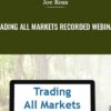 Trading All Markets Recorded Webinar - Joe Ross