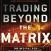 Trading Beyond the Matrix The Red Pill for Traders and Investors - Van Tharp