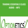 Trading Essentials Class Audio – MP3 - Optionetics