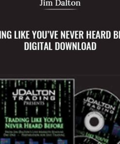 Trading Like You’ve Never Heard Before – Digital Download - Jim Dalton