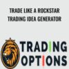 Trade Like A Rockstar Trading Idea Generator – Trading Options LIve