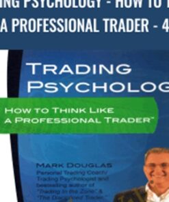 Trading Psychology - How to Think Like a Professional Trader - 4 DVD - Mark Douglas
