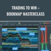 Trading To Win – Bookmap Masterclass