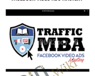 Traffic MBA 2.0 – Facebook Video Ads Mastery – Ezra Firestone