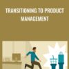 Transitioning to Product Management - Cole Mercer