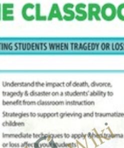 Trauma, Grief and Loss in the Classroom: Supporting Students When Tragedy of Loss Occurs - John Bearoff
