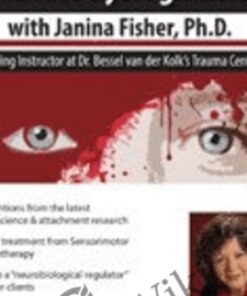 Traumatic Attachment and Affect Dysregulation with Janina Fisher, Ph.D. - Janina Fisher