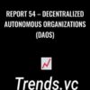 Report 54 – Decentralized Autonomous Organizations (DAOs) – Trends Pro