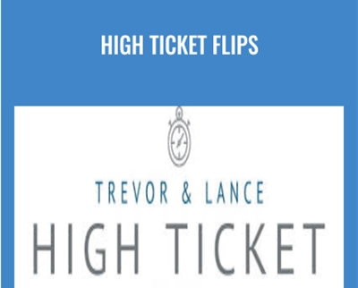 High Ticket Flips – Trevor & Lance