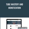 Tube Mastery and Monetization