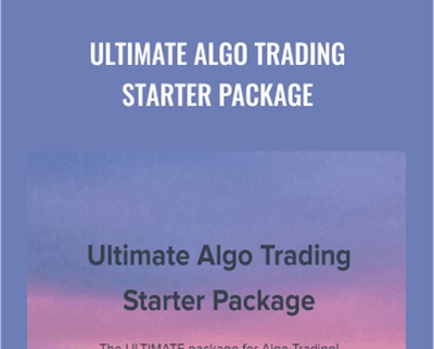 Ultimate Algo Trading E28093 Ultimate Algo Trading Starter Pack » Courses[GB]