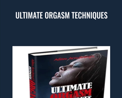 Ultimate Orgasm Techniques - Adam Armstrong