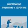 Understanding Trademarks: A Deeper Dive - Dana Robinson