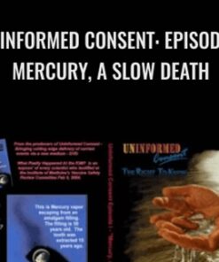 Uninformed Consent: Episode 1 - Mercury, A Slow Death - Christy Diemond