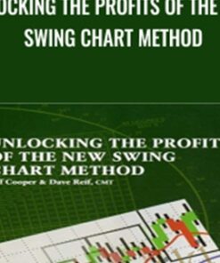 Unlocking the Profits of the New Swing Chart Method - Dave Reif & Jeff Cooper