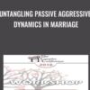 Untangling Passive Aggressive Dynamics in Marriage » Courses[GB]