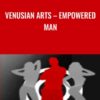 Venusian Arts – Empowered Man - Mystery