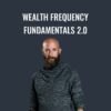Wealth Frequency Fundamentals 2.0