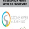 Web Scraping In Python: Master The Fundamentals - Stone River eLearning