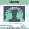 What the Brain Needs for Transformational Change: Using Memory Reconsolidation in Daily Clinical Practice - Bruce Ecker &  Sara Bridges