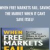 When Free Markets Fail Saving the Market When It Cant Save Itself » Courses[GB]