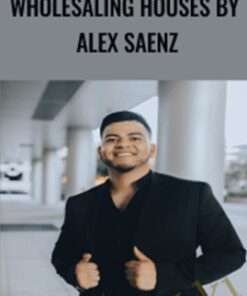 Wholesaling Houses By Alex Saenz