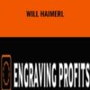 Engraving Profits - Will Haimerl