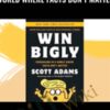 Win Bigly Persuasion in a World Where Facts Dont Matter E28093 Scott Adams » Courses[GB]