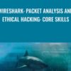 Wireshark: Packet Analysis and Ethical Hacking: Core Skills - David Bombal