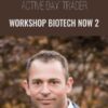 Workshop Biotech Now 2 Activedaytrader 1 » Courses[GB]