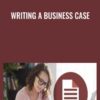 Writing a Business Case - Mike Figliuolo