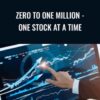 Zero To One Million - One Stock At A Time - Joe Marwood
