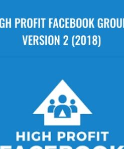 High Profit Facebook Groups Version 2 (2018)