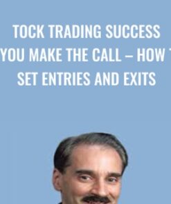 tock Trading Success – You Make The Call – How To Set Entries And Exits - Steve Nison & K.Cal