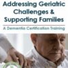 Addressing Geriatric Challenges Supporting Families A Dementia Certification Training » Courses[GB]