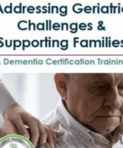 Addressing Geriatric Challenges & Supporting Families: A Dementia Certification Training - Edward G. Shaw