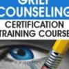Advanced Grief Counseling Certification Training Course » Courses[GB]
