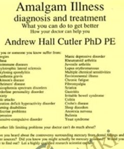 Amalgam Illness: Diagnosis & Treatment: What You Can Do to Get Better, How Your Doctor Can Help You - Andrew Hall Cutler