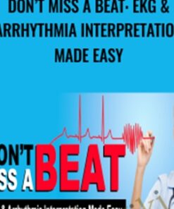 Don’t Miss a Beat: EKG & Arrhythmia Interpretation Made Easy - Cynthia L. Webner & Cathy Lockett