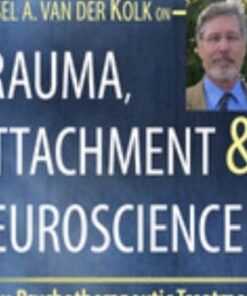 Trauma, Attachment & Neuroscience: Brain, Mind & Body in the Healing of Trauma