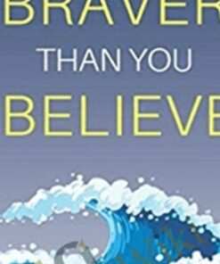 Braver Than You Believe: Guide To Understand Your Fears, Overcome Your Anxiety And Control Your Shortcomings – Zoe McKey