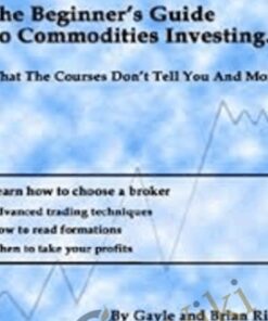 The Beginners Guide To Commodities Investing – Brian & Gayle Rice